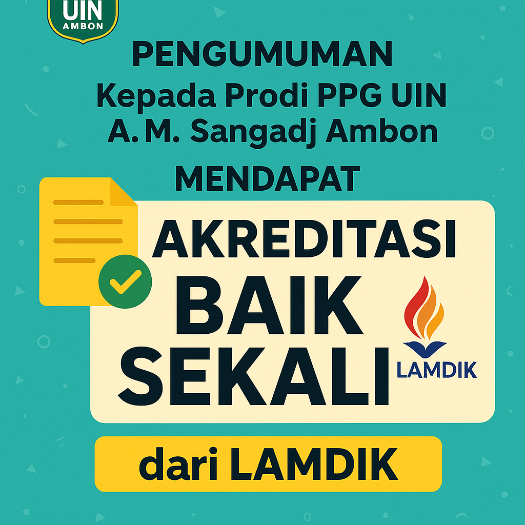Program Studi Pendidikan Profesi Guru (PPG)UIN A.M SANGADJI AMBON Raih Akreditasi Baik Sekali